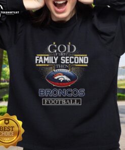 Premium God First Family Second Denver Broncos Football Cross Christian Sweatshirt design featuring bold lettering.