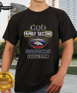 Premium God First Family Second Denver Broncos Football Cross Christian T-Shirt design featuring faith and team spirit.