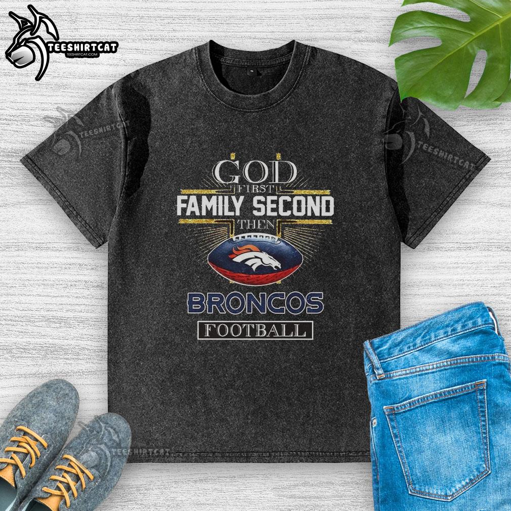 premium-god-first-family-second-then-denver-broncos-football-cross-christian-washed-t-shirt Alt Text: Premium God First Family Second Denver Broncos Football Cross Christian Washed T-Shirt in stylish design.