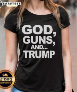 Premium God Guns And Trump Statement Sarcastic Ladies Tee featuring a bold design for passionate supporters.