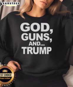 Premium God Guns And Trump Statement Sarcastic Sweatshirt featuring bold text on a stylish black background.