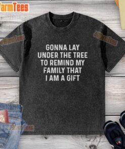 Premium 'Gonna Lay Under The Tree' washed t-shirt, perfect gift for family gatherings and holiday celebrations.