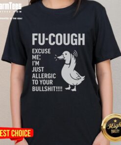 Premium Goose Fu 'Excuse Me, I'm Just Allergic to Your Bullshit' ladies tee in stylish design for humorous casual wear.