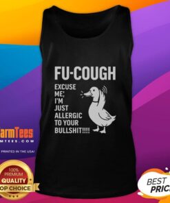 Premium Goose Fu tank top featuring 'Excuse Me, I'm Just Allergic To Your Bullshit' design for humorous style.
