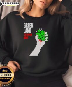 Premium Greenland Green Day Parody Trump Idiot Sweatshirt featuring a humorous design for political satire fans.