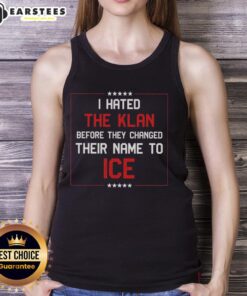 Premium I Hated The Klan Before They Changed Their Name To Ice Tank Top featuring bold graphics on a stylish tank.