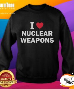 Stylish Premium I Love Nuclear Weapons Sweatshirt in black, perfect for casual wear and expressing bold statements.