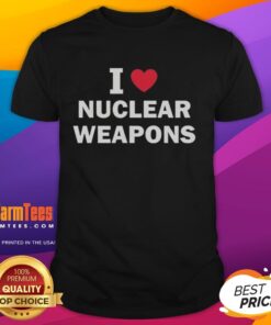 Alt Text: Premium I Love Nuclear Weapons T-Shirt featuring a bold graphic and comfortable fit, perfect for casual wear.