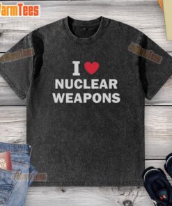 Premium I Love Nuclear Weapons washed t-shirt featuring a bold graphic design, perfect for casual style and statement wear.