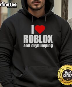 Alt Text: Premium I Love Roblox and Dry Humping Hoodie featuring a playful design perfect for gaming enthusiasts.