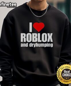Alt Text: Premium I Love Roblox sweatshirt featuring a playful design with a humorous dry-humping graphic for gamers.