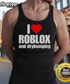 Alt Text: Premium I Love Roblox and Dry Humping Tank Top featuring a fun design for gamers, perfect for casual wear.