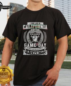 Alt Text: Premium I May Live In California But On Game Day My Heart And Soul Belongs To Las Vegas Raiders Football T-Shirt design.