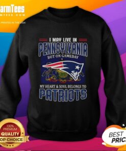 Alt Text: Premium sweatshirt with 'I May Live In Pennsylvania But On Gameday My Heart Belongs To New England Patriots' design.