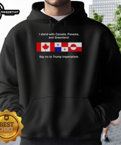 Premium 'I Stand With Canada, Panama, and Greenland' hoodie opposing Trump imperialism, showcasing bold message and stylish design.