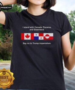 Premium I Stand With Canada Panama and Greenland Ladies Tee against Trump Imperialism - stylish, supportive women's shirt.