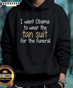 Premium hoodie featuring 'I Want Obama To Wear The Tan Suit For The Funeral' design, perfect for fans of unique fashion.