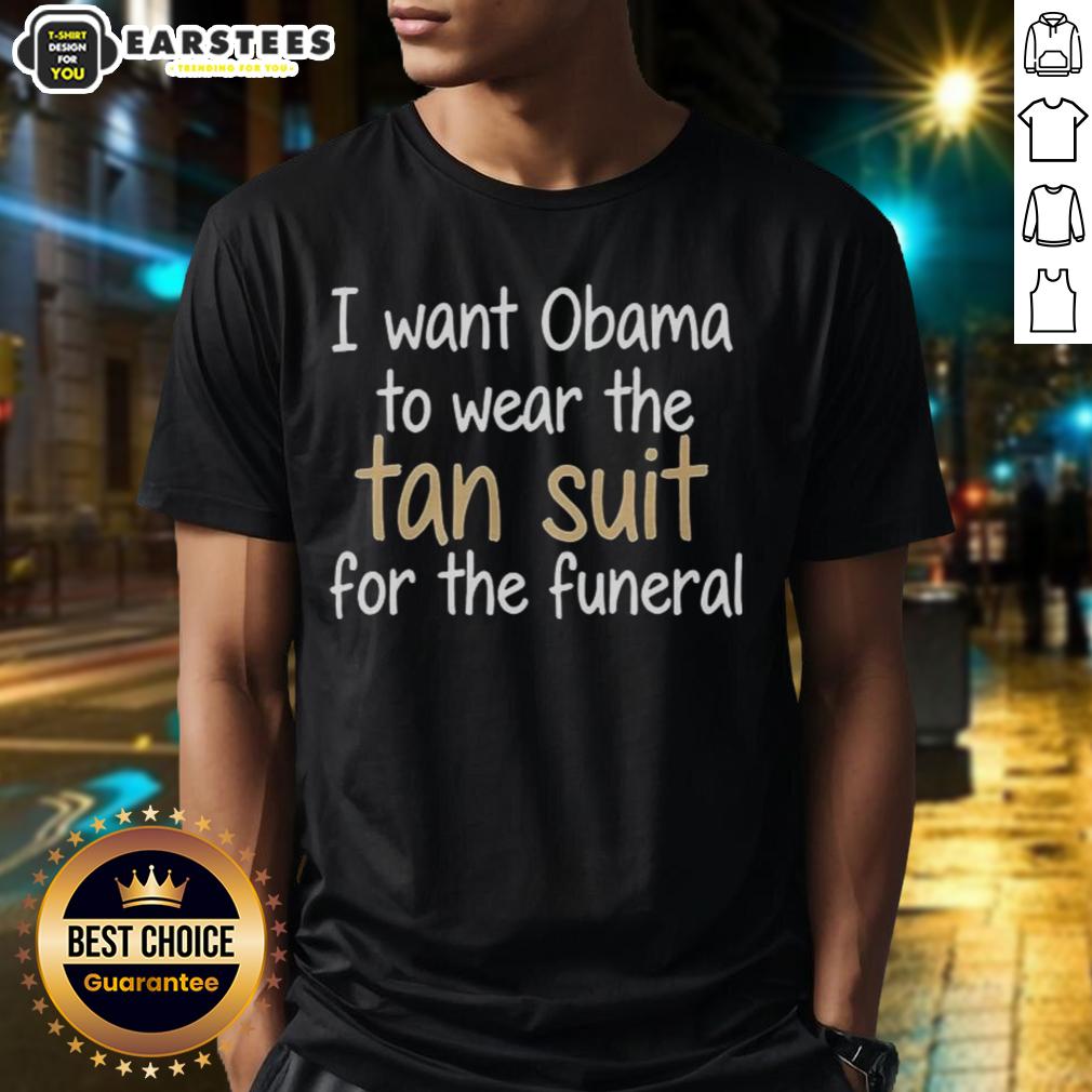 premium-i-want-obama-to-wear-the-tan-suit-for-the-funeral-t-shirt-1 Alt Text: Premium I Want Obama To Wear The Tan Suit For The Funeral T-Shirt displayed on a mannequin against a light background.