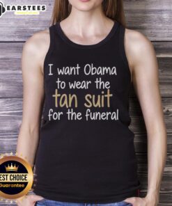 Premium tank top featuring 'I Want Obama To Wear The Tan Suit For The Funeral' slogan in stylish design.