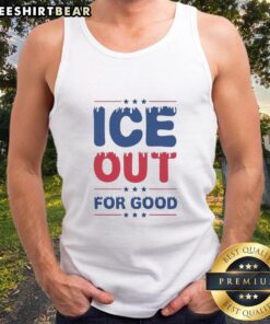 Premium ICE Out For Good Bold Protest T-Shirt - Image 4