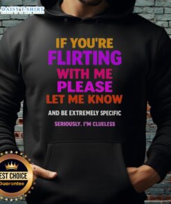 Premium hoodie featuring 'If You're Flirting With Me, Please Let Me Know' design in stylish font, perfect for casual wear.