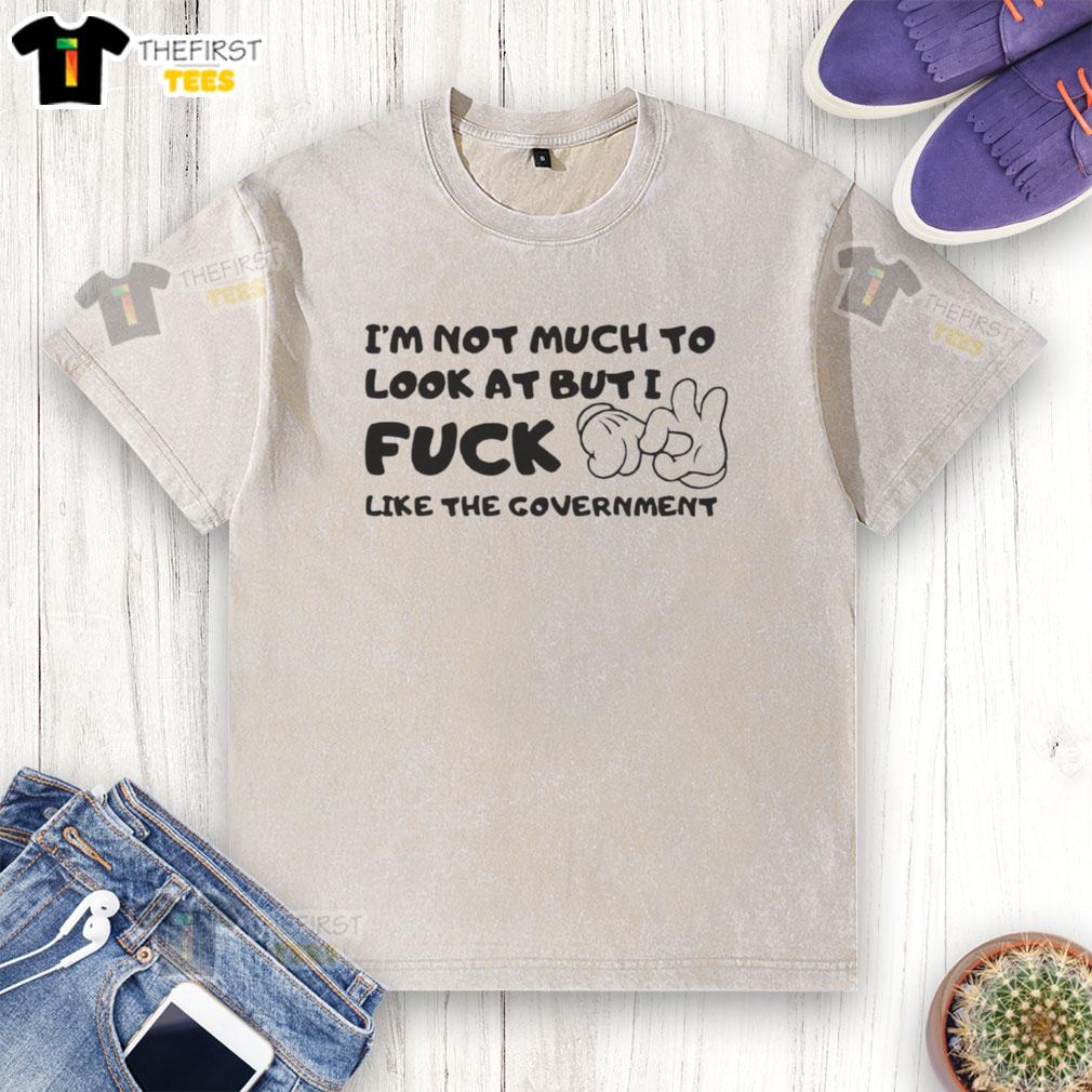 premium-im-not-much-to-look-at-but-i-fck-like-the-government-washed-t-shirt Premium 'I'm Not Much To Look At But I Fck Like The Government' washed t-shirt featuring a stylish, casual design.