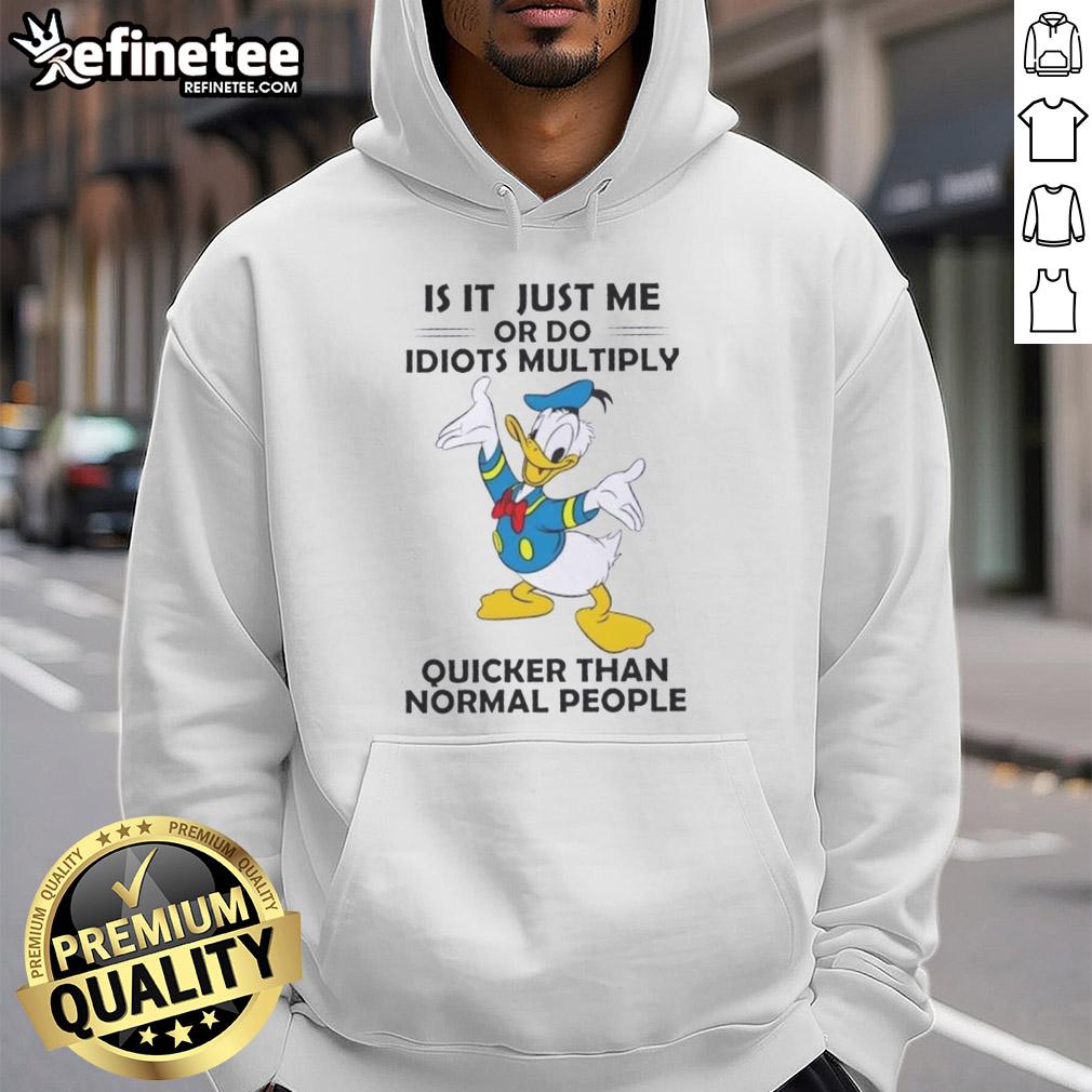 premium-is-it-just-me-or-do-idiots-multiply-quicker-than-normal-people-donald-duck-hoodie Premium Donald Duck hoodie featuring the phrase 'Do Idiots Multiply Quicker Than Normal People?' in bold text.