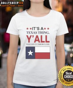 Premium 'Its a Texas Thing, Yall Wouldnt Understand' flag ladies tee showcasing bold Texas pride and style.