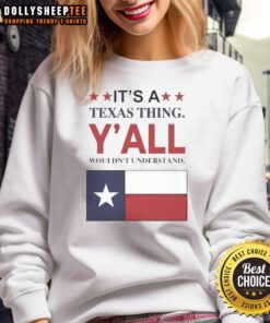Premium 'It's A Texas Thing, Y'all Wouldn't Understand' flag sweatshirt showcasing Texas pride and stylish comfort.