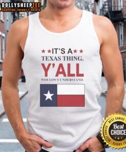 Alt Text: Premium 'It's A Texas Thing Y'all Wouldn't Understand' flag tank top showcasing Texas pride and style.
