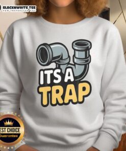 Premium It's A Trap Plumbing Pipes Sweatshirt featuring a fun plumbing design, perfect for plumbing enthusiasts and casual wear.