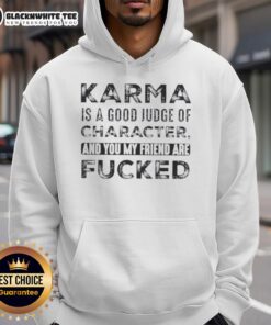 Premium Karma hoodie featuring a bold quote about character judgment, perfect for those with a sense of humor.