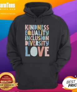 Premium Kindness Equality Inclusion Diversity Love Hoodie featuring vibrant colors and a bold message of unity and acceptance.