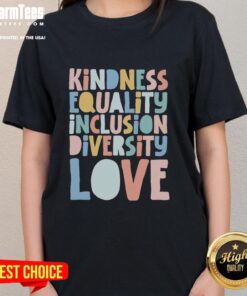 Premium Kindness Equality Inclusion Diversity Love Ladies Tee featuring a vibrant design celebrating unity and empowerment.