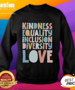Premium sweatshirt featuring kindness, equality, inclusion, diversity, and love graphic design for a positive message.