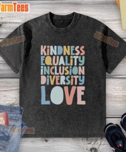 Premium Kindness Equality Inclusion Diversity Love T-Shirt in vibrant colors, showcasing a message of unity and acceptance.