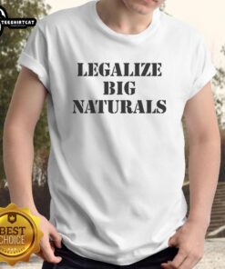 Alt Text: Premium Legalize Big Naturals T-Shirt featuring a stylish design, perfect for casual wear and expressing unique style.