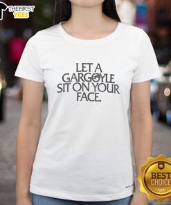 Premium Let A Gargoyle Sit On Your Face Ladies Tee featuring a whimsical gargoyle design on soft fabric.
