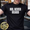 Premium Mr Never Heard T-Shirt featuring a stylish design, soft fabric, and vibrant colors perfect for casual wear.