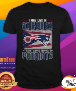 Alt Text: Premium New England Patriots flag t-shirt with I May Live In Ohio But My Heart Belongs To Patriots design.