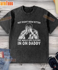 Premium Not Right Now Kitten: Daddy's washed t-shirt with a playful kitten and a humorous message about feeling trapped.
