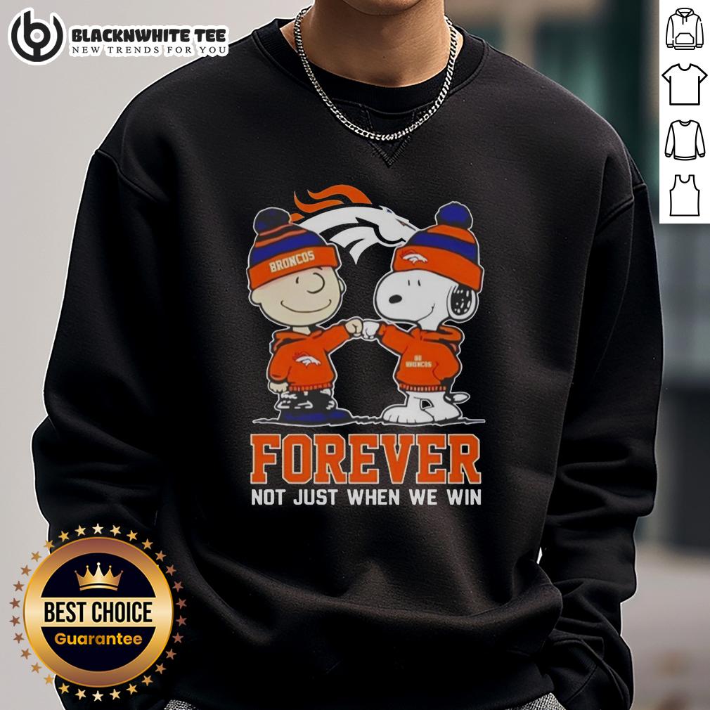 Premium Peanut Snoopy Charlie Brown Denver Broncos Forever Not Just When We Win Sweatshirt Alt Text: Premium Peanut Snoopy and Charlie Brown Denver Broncos sweatshirt, perfect for fans celebrating all wins and losses.
