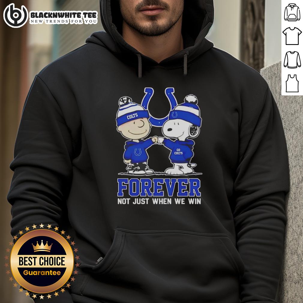 Premium Peanut Snoopy Charlie Brown Indianapolis Colts Forever Not Just When We Win Hoodie Premium Peanut Snoopy and Charlie Brown hoodie for Indianapolis Colts fans: 'Forever, Not Just When We Win' design.