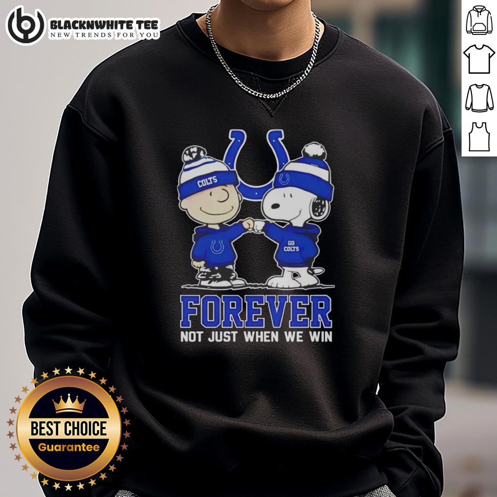 Premium Peanut Snoopy Charlie Brown Indianapolis Colts Forever Not Just When We Win Sweatshirt Premium Peanut Snoopy and Charlie Brown sweatshirt for Indianapolis Colts fans, celebrating loyalty beyond wins.