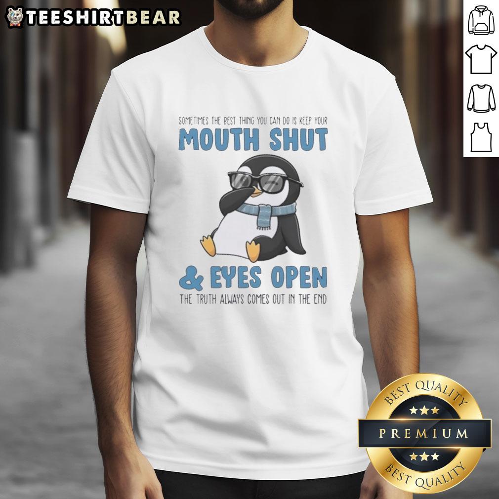 premium-penguin-sometimes-the-best-thing-you-can-do-is-keep-your-moth-shut-and-eyes-open-the-truth-t-shirt-1 Premium Penguin Truth T-Shirt with 'Sometimes the Best Thing You Can Do Is Keep Your Mouth Shut and Eyes Open' design.