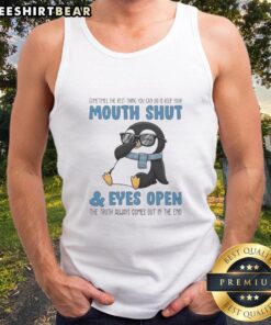 Premium Penguin tank top featuring the quote 'Sometimes the best thing you can do is keep your mouth shut and eyes open.'