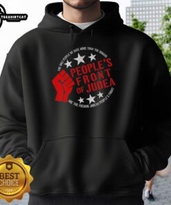 Premium Peoples Front of Judea hoodie featuring the slogan about Judean Peoples Front and Romans, perfect for fans.