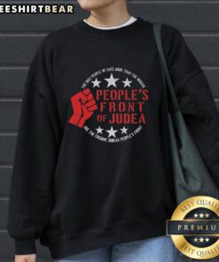 Premium Peoples Front of Judea sweatshirt featuring the phrase 'The Only People We Hate More Than The Romans Are Judeans.'
