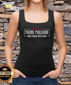 Premium Pierre Poilievre For Prime Minister tank top, featuring a bold 'Make Canada Great Again' slogan design.