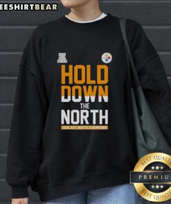 Premium Pittsburgh Steelers Hold Down The North AFC North Champions 2016 sweatshirt featuring team logo and colors.